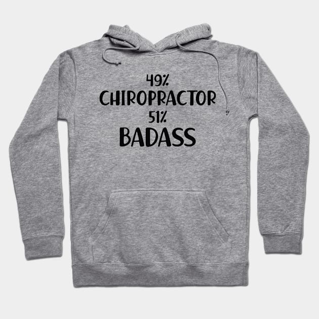 Chiropractor - 49% chiropractor 51% badass Hoodie by KC Happy Shop